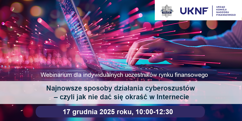 🚨 Nie Daj Się Okraść w Sieci! Bezpłatne Webinarium z Policją i Urzędem Komisji Nadzoru Finansowego